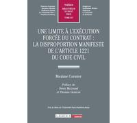 Une limite à l'exécution forcée du contrat : la disproportion manifeste de l'article 1221 du Code civil - Maxime Cormier - Lgdj - broché - Etude