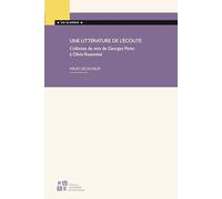 Une littérature de l’écoute: Collectes de voix de Georges Perec à Olivia Rosenthal