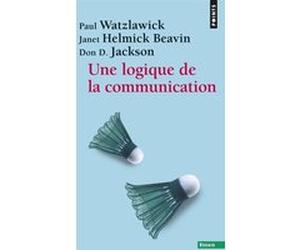 Une logique de la communication Paul Watzlawick (Auteur), Janet Helmick Beavin (Auteur), Don D. Jackson (Auteur)