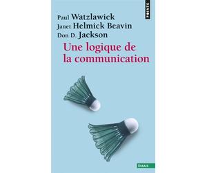 Une logique de la communication - Pragmatics of Human Communication . A Study of Interactional Patterns, Pathologies, and Paradoxes - Janet Helmick Beavin - Points - Poche - Etude