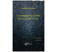 Une Logique De La Folie - Reprise De Gilles Deleuze