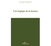 Une logique de la lecture - Dominique Vachelard - L'harmattan - broché - Essai