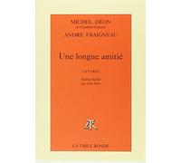 Une longue amitié Michel Déon (Auteur), André Fraigneau (Auteur), Olivier Frébourg (Préface)