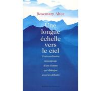 Une longue échelle ver le ciel : L'Extraordinaire Témoignage d'une femme qui dialogue avec les défunts