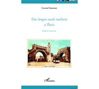 Une longue escale maltaise à Tunis Roman familial - Carmel Sammut - L'harmattan - broché - Roman