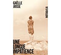 Une longue impatience - Gaëlle Josse - Noir Sur Blanc - broché - Roman