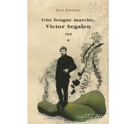 Une longue marche, Victor Segalen: Précédé d'une Brève chronologie de Victor Segalen et suivi d'un Petit glossaire de la Chine à l'époque de Segalen