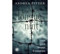 Une longue nuit: Une histoire globale des camps de concentration