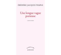 Une longue vague porteuse Carnet de bord - Frédéric Jacques Temple - Actes sud - broché - Roman
