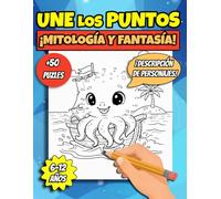 Une los Puntos para Niños de 6 a 12 años: ¡Seres Mitológicos y Fantásticos! | Más de 50 Ilustraciones con Dibujos para Colorear y Descripción de ... de Dificultad | Diversión sin Pantallas