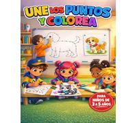Une los Puntos y Colorea: 50 puzzles fáciles para niños de 3 a 5 años que desarrollan coordinación, concentración y motricidad fina mientras descubren y colorean divertidas ilustraciones