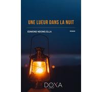 Une lueur dans la nuit - Edmond Ndong Ella - La Doxa Editions - broché - Roman