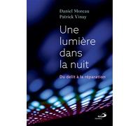 Une lumière dans la nuit Du délit à la réparation - Patrick Vinay - Mediaspaul Qc - broché - Témoignage