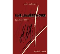 Une lumière noire Sur beuve-mery - Jean Sulivan - Apogee - broché - Essai