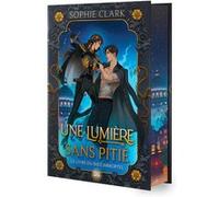 Une lumière sans pitié - Tome 01 Le Livre du Dieu immortel (relié collector) Sophie Clark (Auteur), Benjamin Peylet (Traduction)