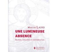 Une Lumineuse Absence - Silence, Vigilance Et Contemplation