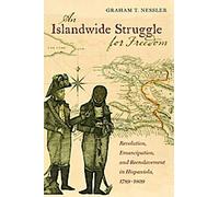 Une lutte pour la liberté à l'échelle de l'île : Révolution, émancipation et ré-esclavage à Hispaniola, 1789-1809