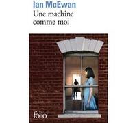 Ian McEwan – Une machine comme moi – Traduction France Camus-Pichon – Gallimard