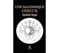 Une magnifique erreur - Mathilde Viguié - Le Lys Bleu - broché - Poésie