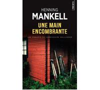 Une main encombrante - Henning Mankell - Points - Poche - Roman