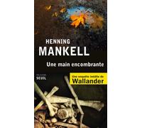 Une main encombrante - Henning Mankell - Seuil - broché - Roman