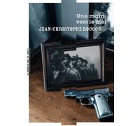 Une main vers le ciel - Jean-Christophe Boccou - Manufacture De Livres - broché - Roman