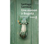 Une maison à Bogotá - Santiago Gamboa - A.m. Metailie - broché - Roman