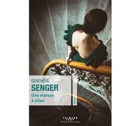 Geneviève Senger – Une maison à elles – Éditions Calmann-Lévy