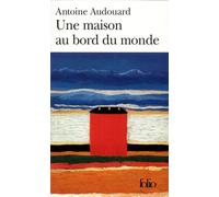 Une maison au bord du monde - Antoine Audouard - Gallimard - Poche - Roman