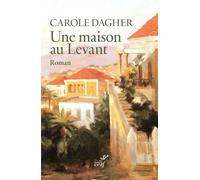 Une maison au Levant - Carole Dagher - Cerf - broché - Roman