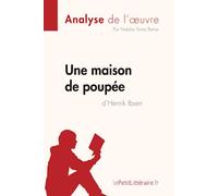 Une maison de poupée de Henrik Ibsen (Analyse de l'oeuvre): Analyse complète et résumé détaillé de l'oeuvre