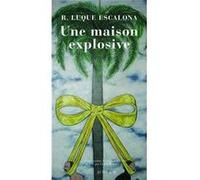 Une maison explosive Roberto luque Escalona (Auteur), Claude Bleton (Traduction), Mathias Enard (Traduction)