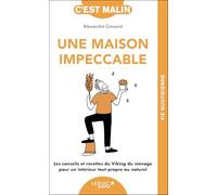 Une maison impeccable, c’est malin !: Les conseils et recettes du Viking du ménage pour un intérieur tout propre au naturel