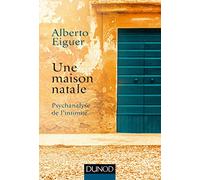 Une maison natale - Psychanalyse de l'intimité: Psychanalyse de l'intimité
