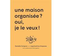 Une Maison Organisée ? - Oui, Je Veux !