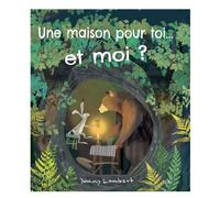 Une maison pour toi… Et moi ? - Jonny Lambert - Piccolia - cartonné - Album jeunesse