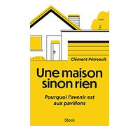 Une maison sinon rien Clément Pétreault (Auteur)
