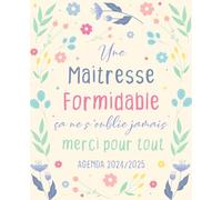 Une Maitresse Formidable ça ne s'oublie jamais merci pour tout - Agenda 2024 2025: Planificateur hebdomadaire 1 semaine sur 2 pages | 12 mois | cadeau fin d'année scolaire pour Enseignante