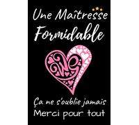 Une Maitresse Formidable: Carnet de Notes | Cadeau maitresse original personnalisé d’école maternelle | Format A5.