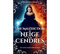 Une malédiction de neige et de cendres: Une version revisitée de Blanche-Neige