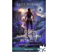 Une malédiction intacte La malédiction de Célia, T5 - Cecy Robson - Collection Infinity - broché - Roman