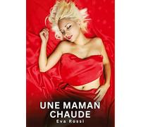 Une Maman Chaude: Nouvelles Érotiques de Sexe Tabou pour Adultes