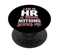 Une Maman drôle Dit Que Je suis dans Les ressources humaines et Que Rien ne m'effraie PopSockets PopGrip Adhésif