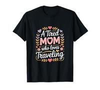 Une Maman fatiguée Qui Aime Voyager Maman T-Shirt