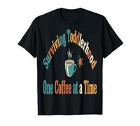 Une Maman fatiguée survit à sa Petite enfance, Un café à la Fois T-Shirt
