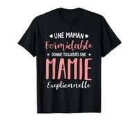 Une Maman Formidable Donne Toujours Une Mamie Exeptionnelle T-Shirt