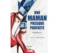 Une maman presque parfaite Etre mère et prostituée - KRYSTELE A. - Max Milo - broché - Essai