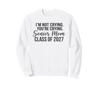 Une Maman Senior drôle de la 2027, Remise des diplômes, Je ne pleure Pas Sweatshirt