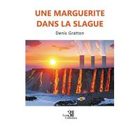 Une marguerite dans la slague - Denis Gratton - Trois Colonnes - broché - Roman