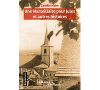 Une Marseillaise pour Jules et autres histoires - Camille Maire - Des Paraiges - broché - Essai